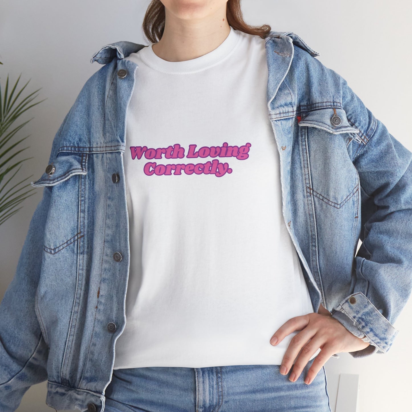 "Worth Loving Correctly" t-shirt