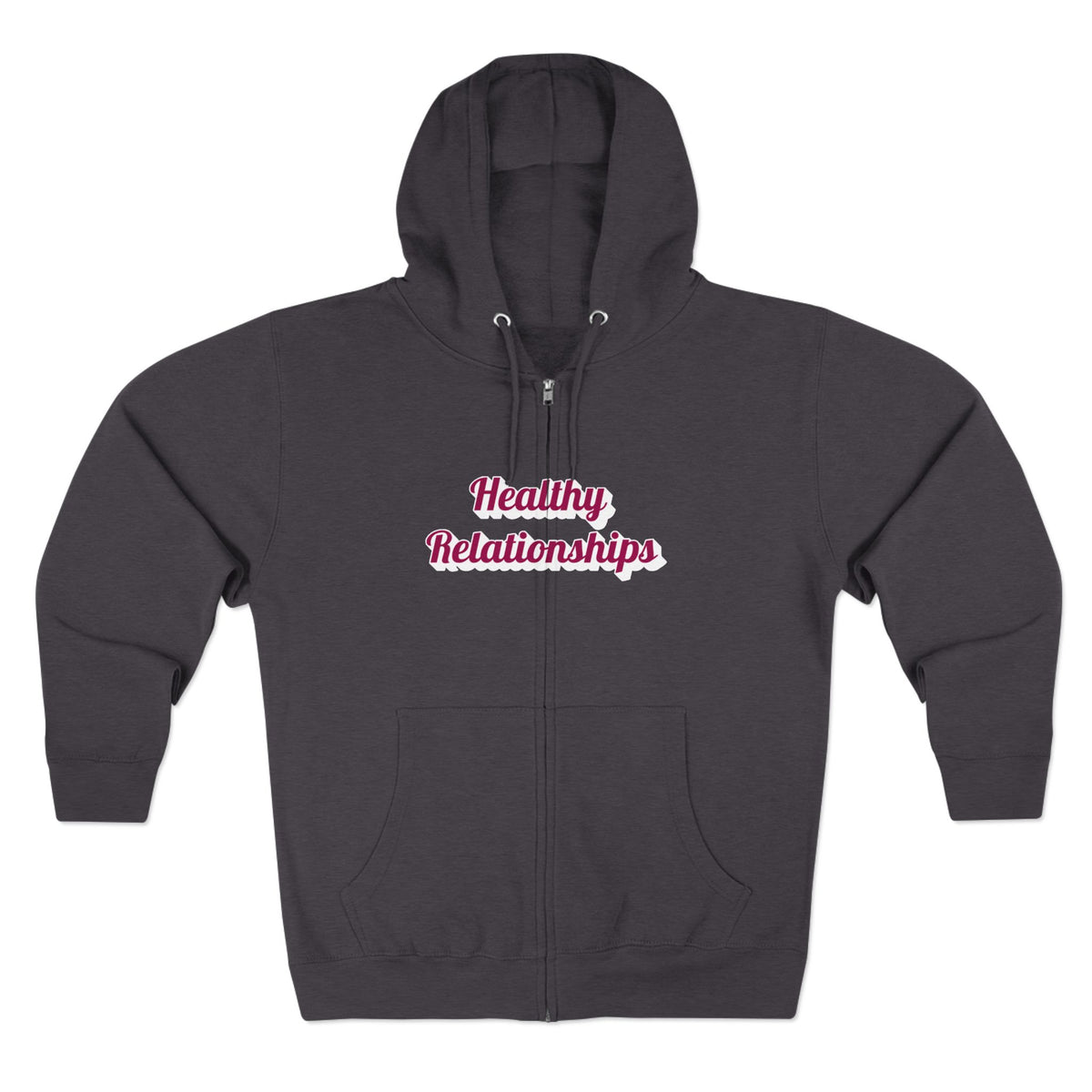 "Healthy Relationships" Zip Up hoodie