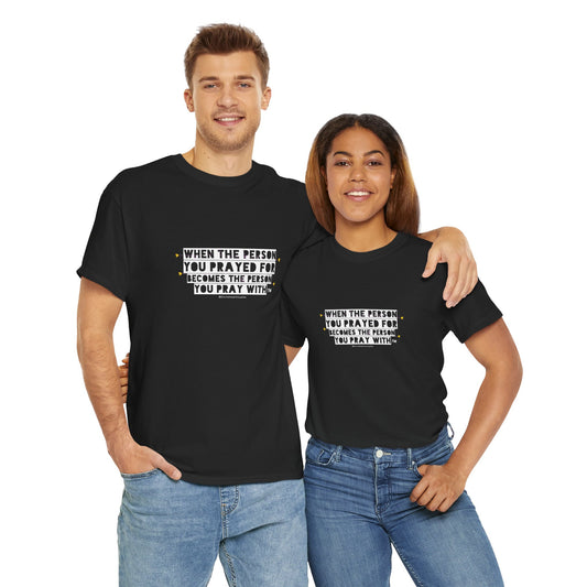 "When The Person You Prayed For Becomes The Person You Pray With" Book Merch tee