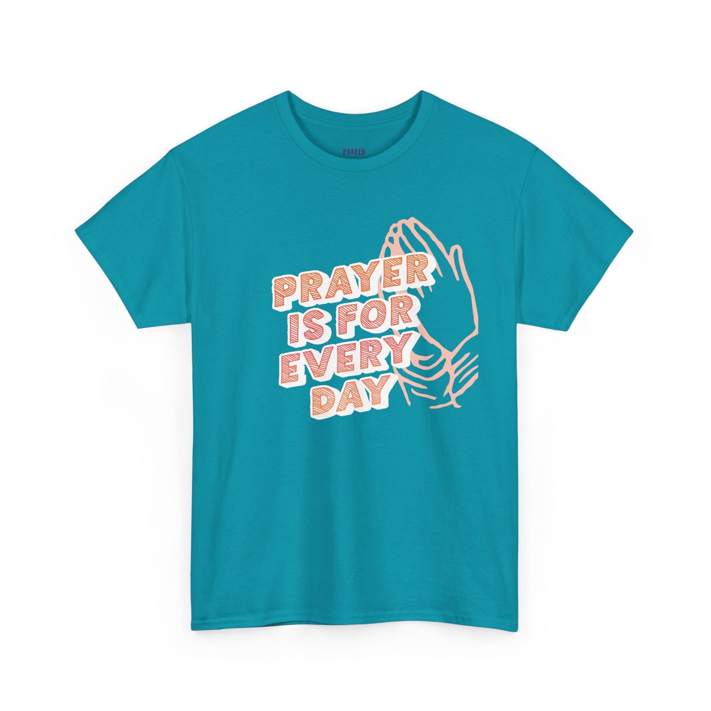 "Prayer is for Every Day" Praying Hands t-shirt