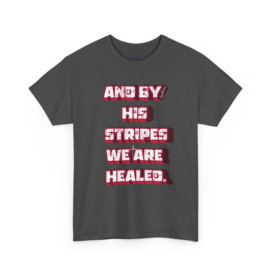 By His Stripes t-shirt