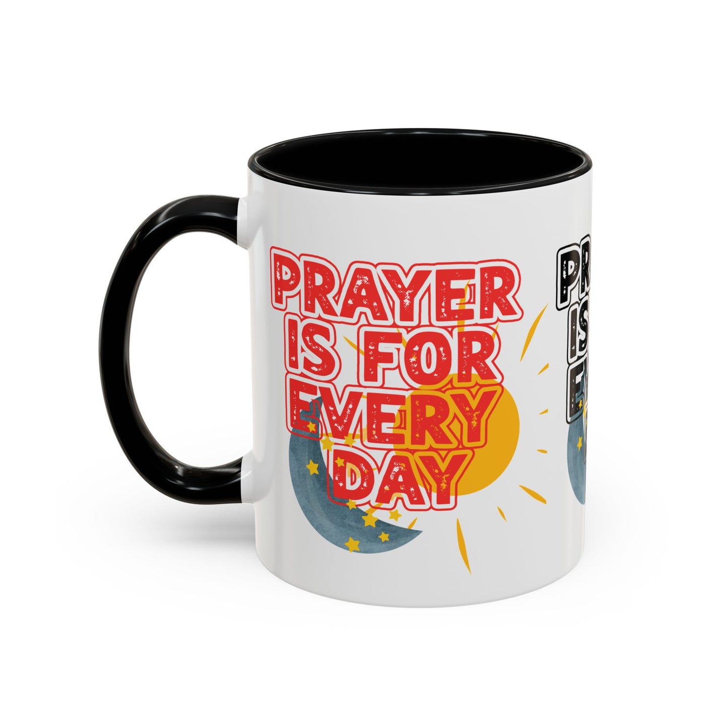 "Prayer is for Every Day" Mug - 11 oz