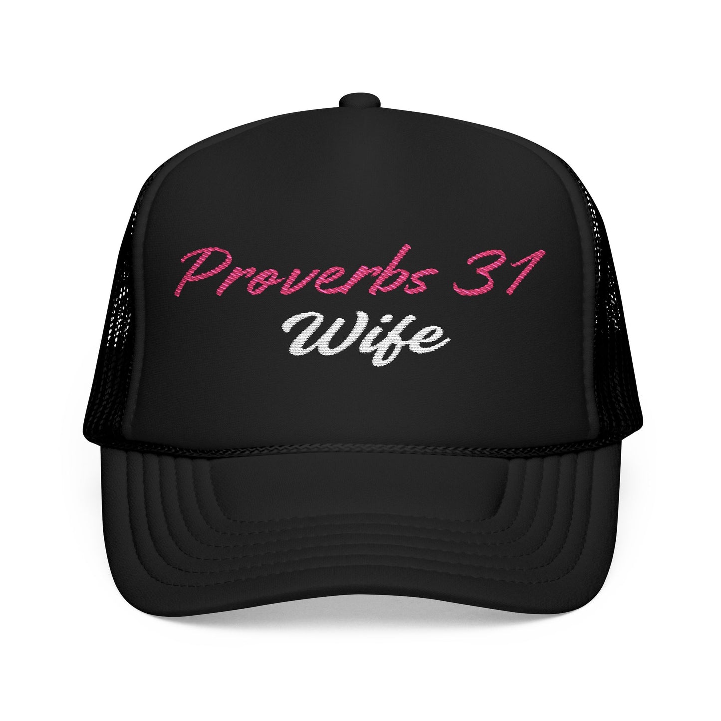 "Proverbs 31 Wife” Embroidered Foam Trucker Hat