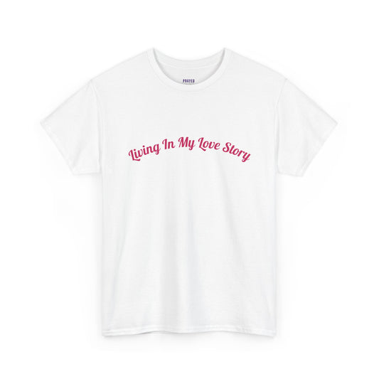 "Living In My Love Story" simple design tee