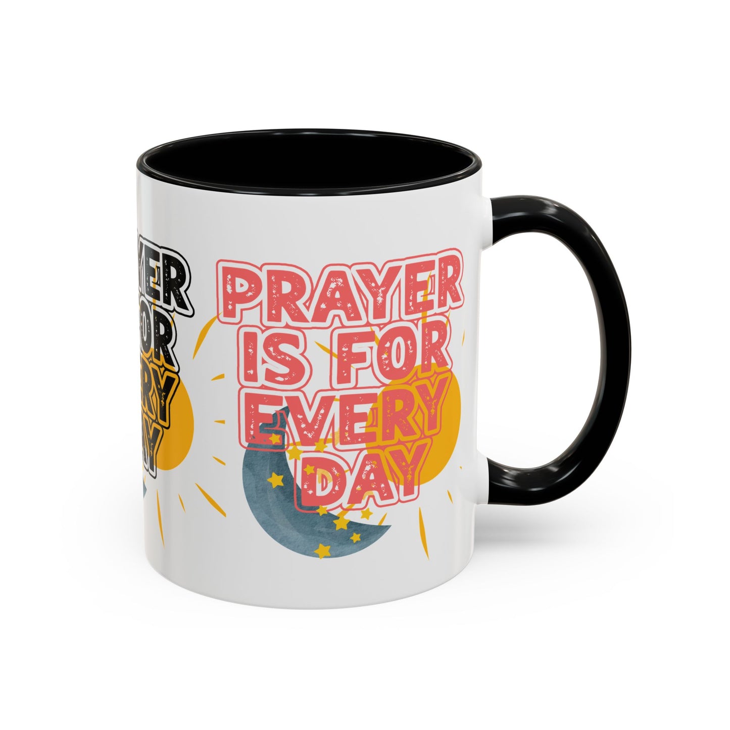 "Prayer is for Every Day" Mug - 11 oz