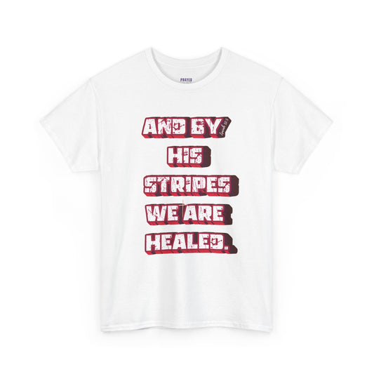 By His Stripes t-shirt