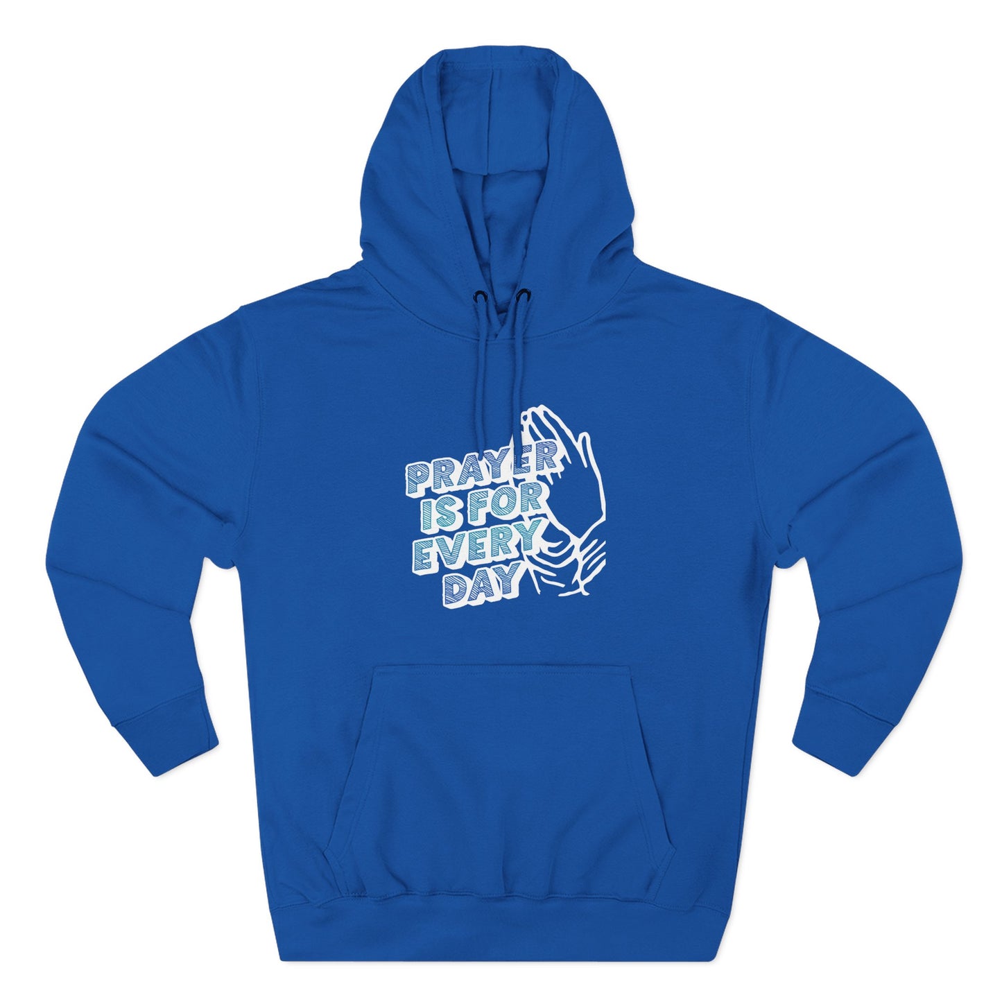 "Prayer is for Every Day" Praying Hands Hoodie