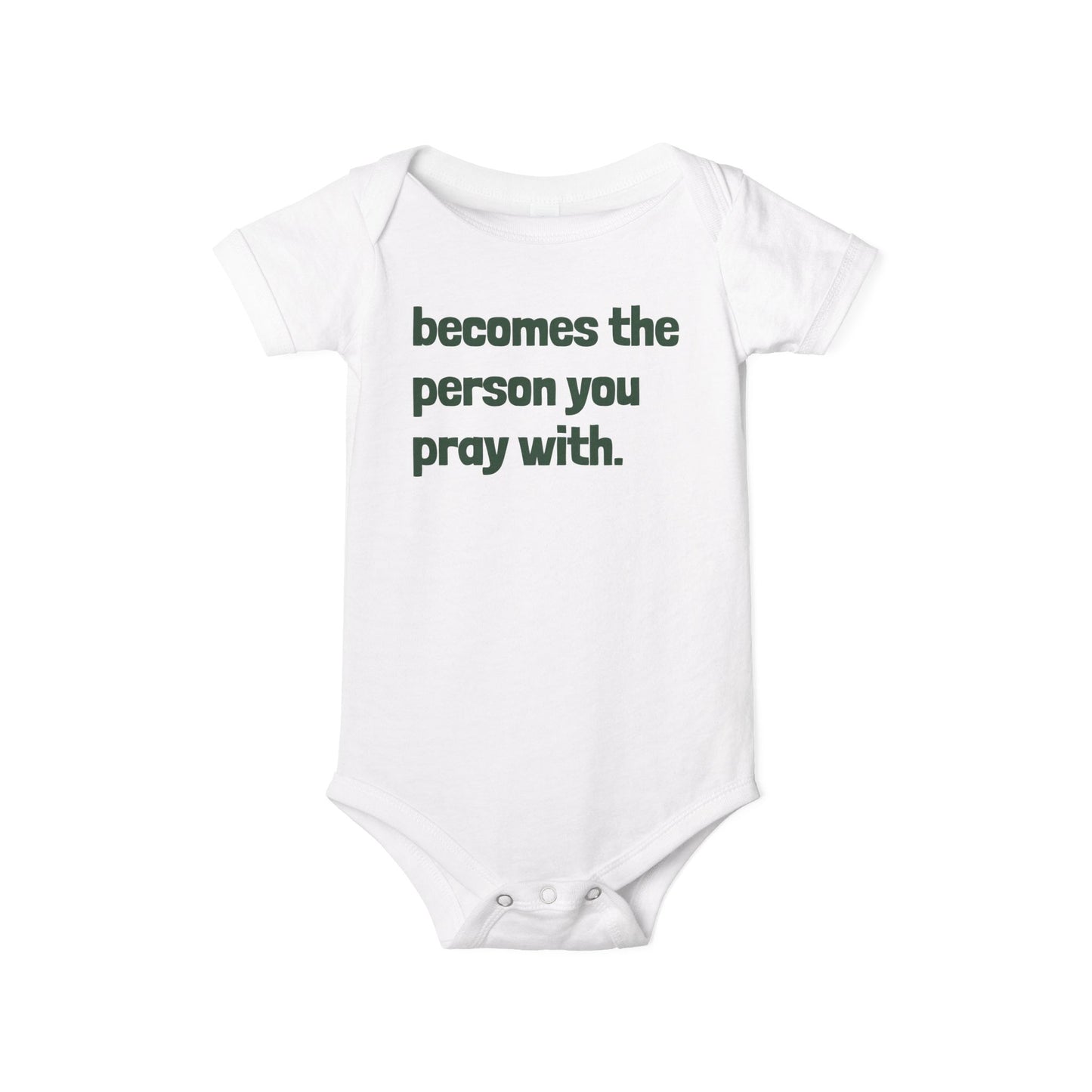 "Becomes the Person You Pray With" Match With Baby Onesie
