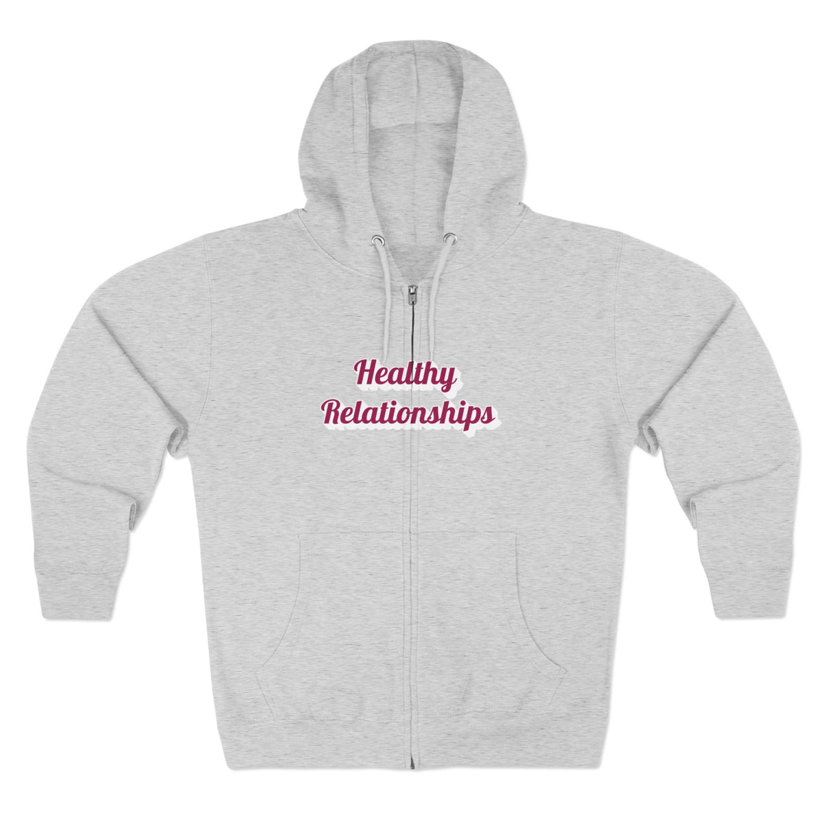 "Healthy Relationships" Zip Up hoodie