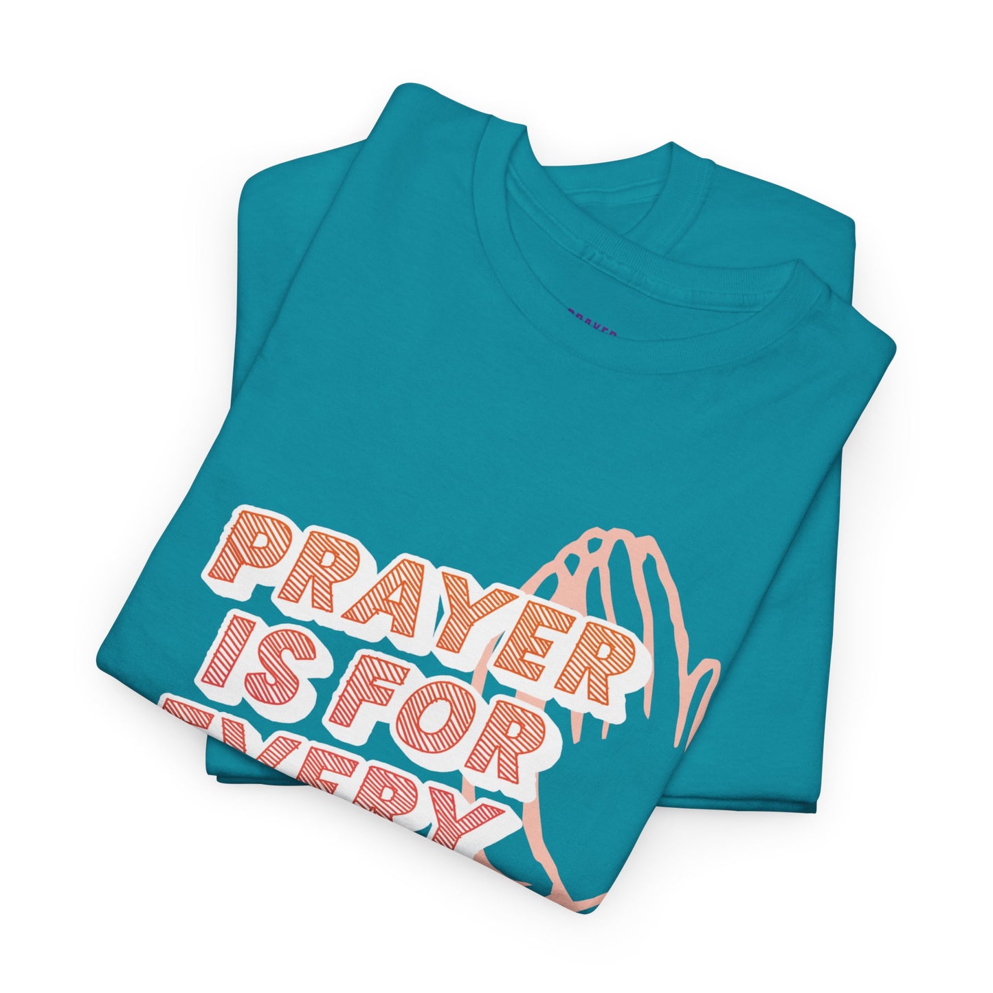 "Prayer is for Every Day" Praying Hands t-shirt
