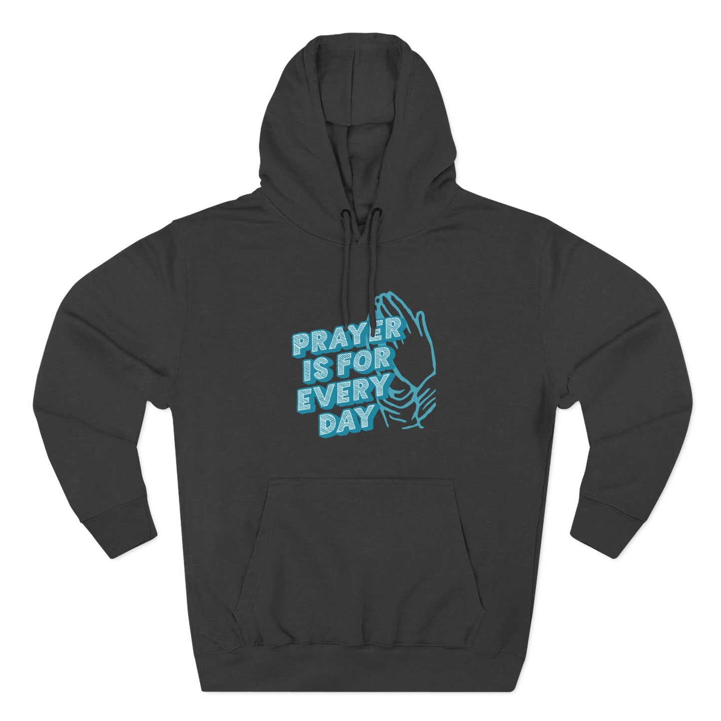 "Prayer is for Every Day" Praying Hands Hoodie