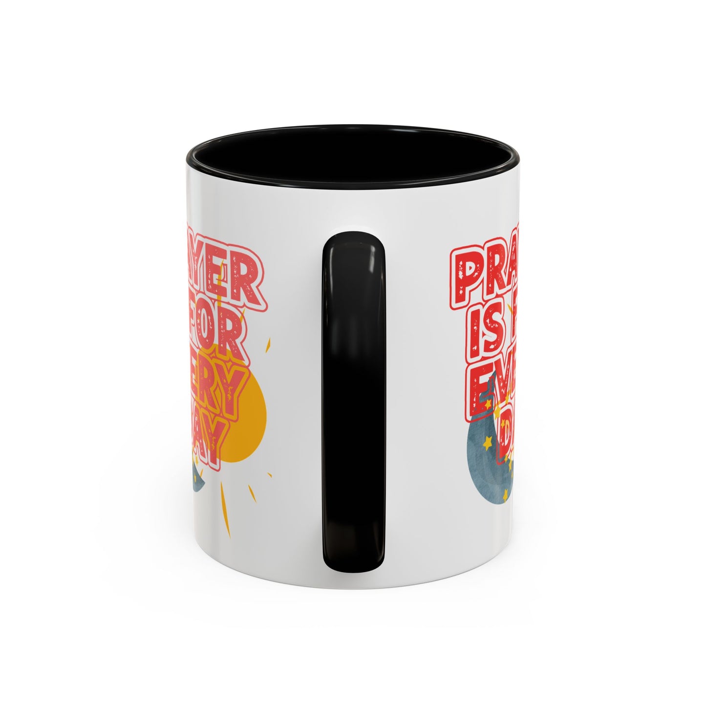 "Prayer is for Every Day" Mug - 11 oz