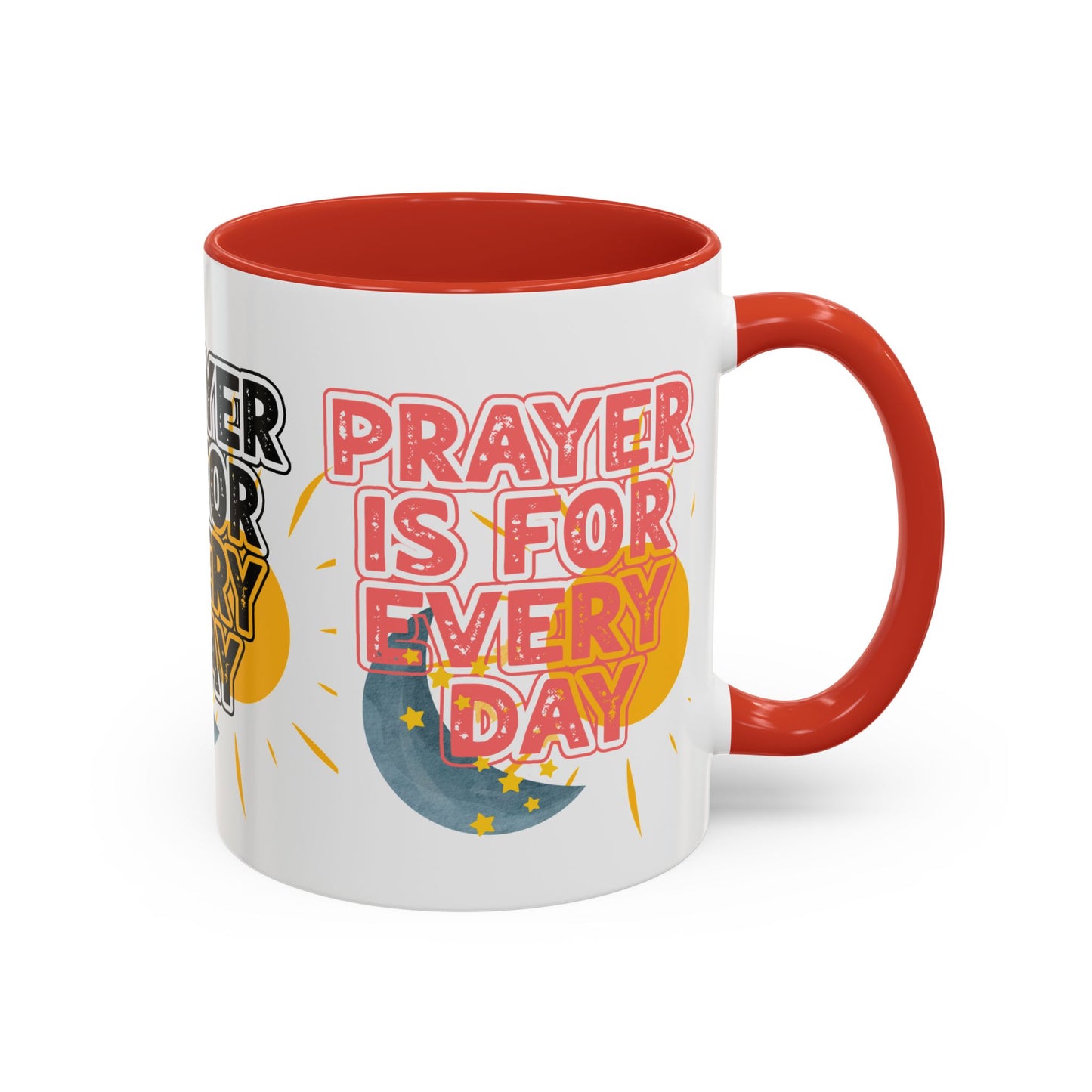 "Prayer is for Every Day" Mug - 11 oz